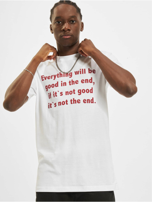 Mister Tee T-Shirt Everything Will Be Good white